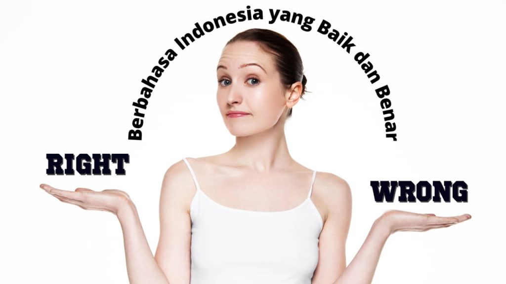Berbahasa Indonesia yang Baik dan Benar