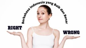 Berbahasa Indonesia yang Baik dan Benar