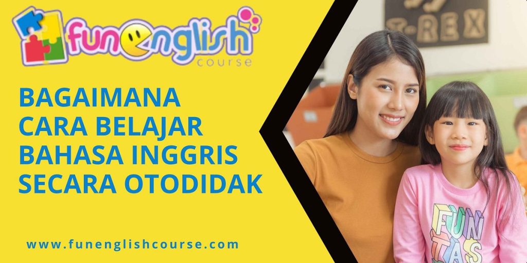 Bagaimana Cara Belajar Bahasa Inggris Secara Otodidak