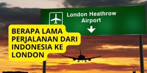 Berapa Lama Perjalanan dari Indonesia ke London