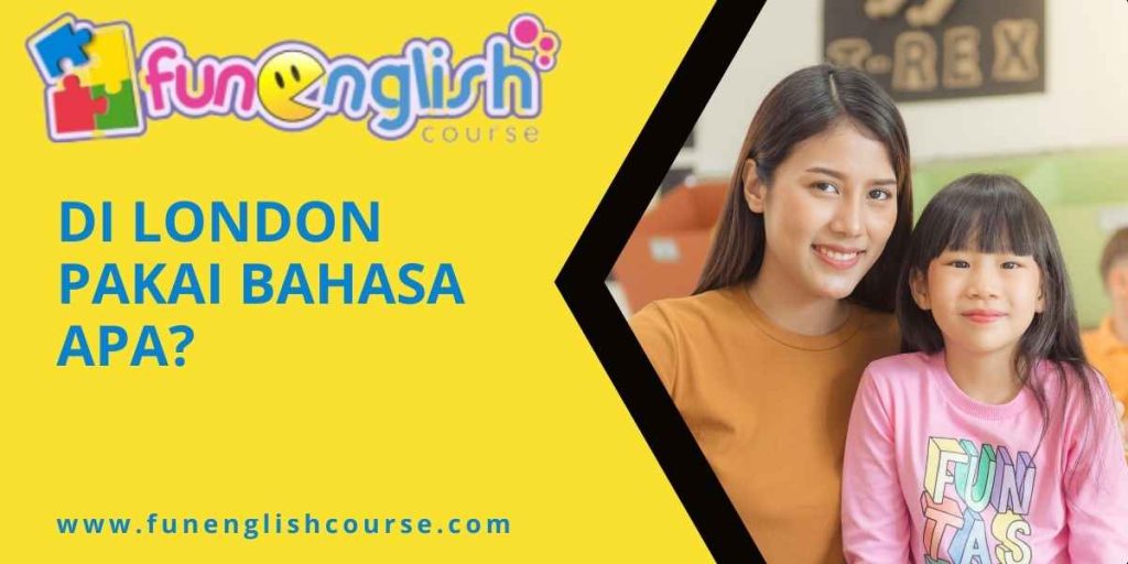 Di London Pakai Bahasa Apa