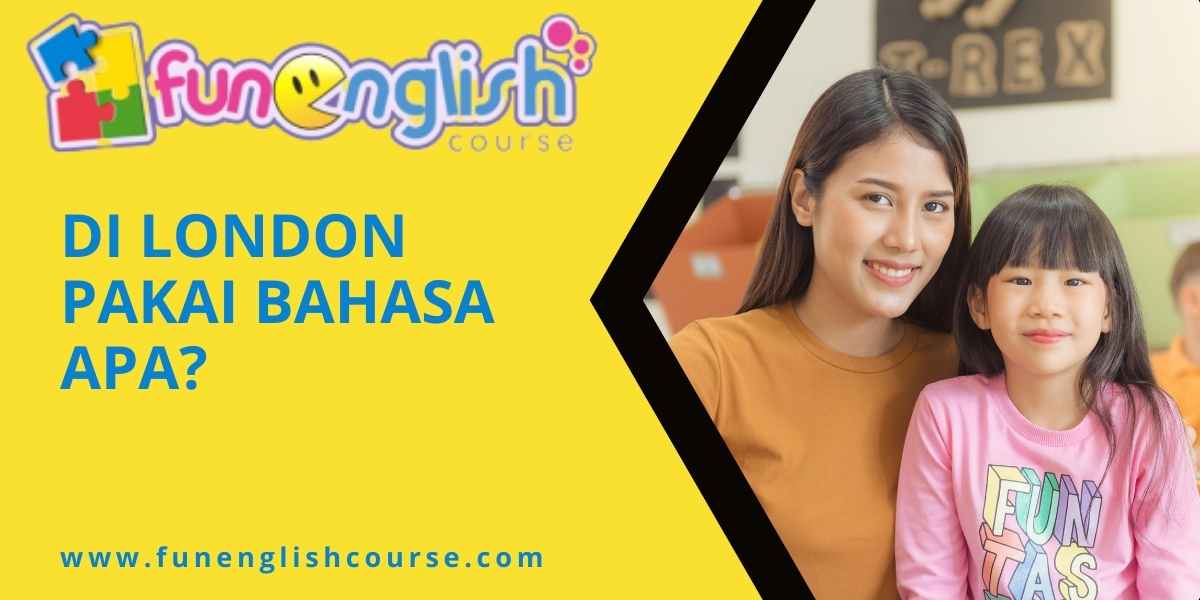 Di London Pakai Bahasa Apa