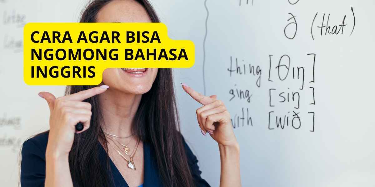 Cara Agar Bisa Ngomong Bahasa Inggris