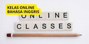 Keunggulan Kelas Online Bahasa Inggris