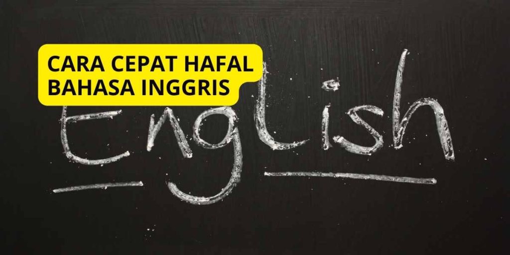 Cara Cepat Hafal Bahasa Inggris Mudah Bagi Pemula
