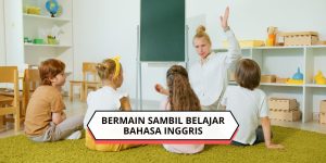 Bermain Sambil Belajar Bahasa Inggris