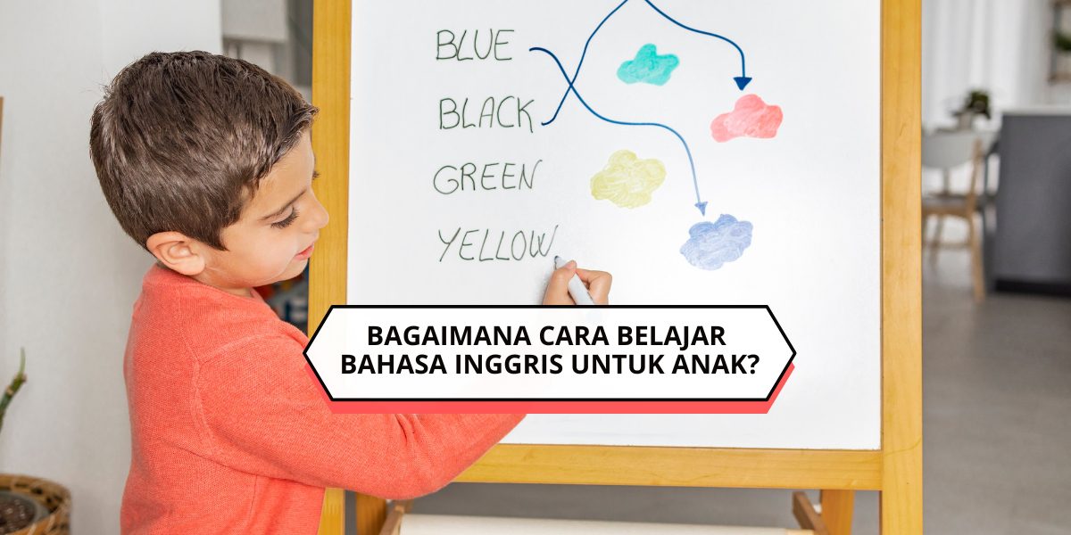Bagaimana Cara Belajar Bahasa Inggris untuk Anak