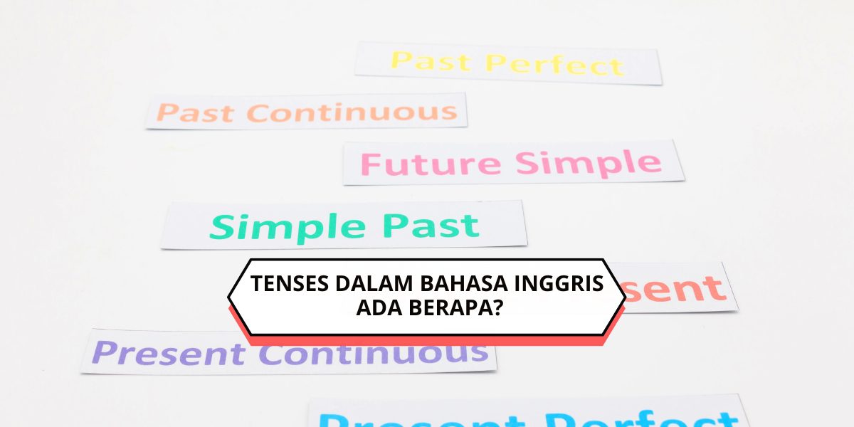 Tenses dalam Bahasa Inggris Ada Berapa