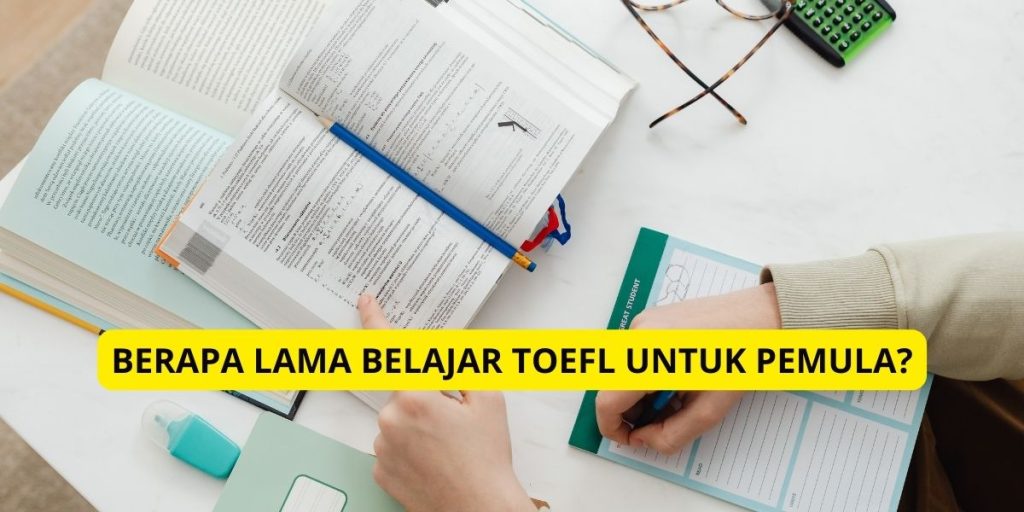 Berapa Lama Belajar TOEFL untuk Pemula