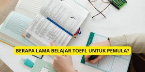 Berapa Lama Belajar TOEFL untuk Pemula