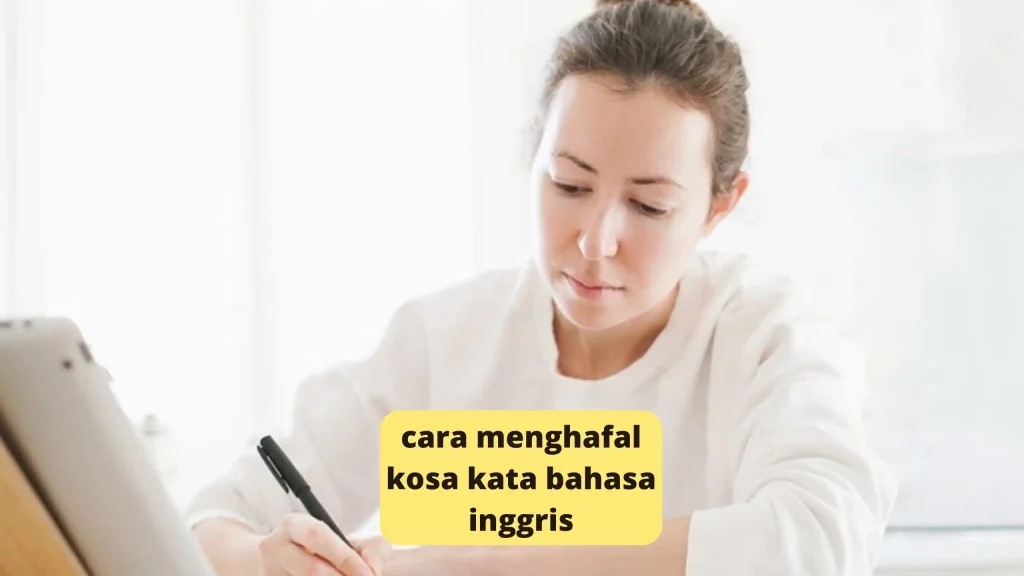 cara menghafal kosakata bahasa Inggris