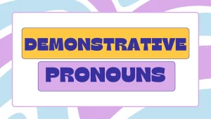 demonstrative pronouns