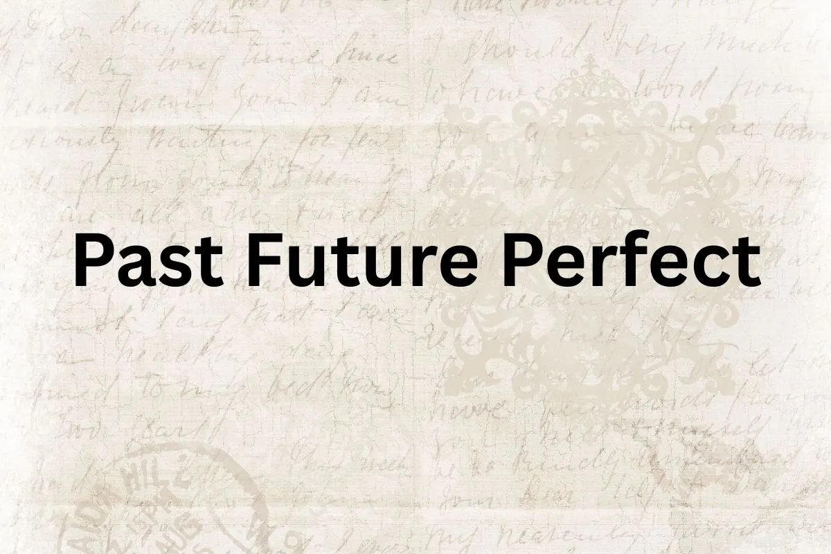 Past future perfect