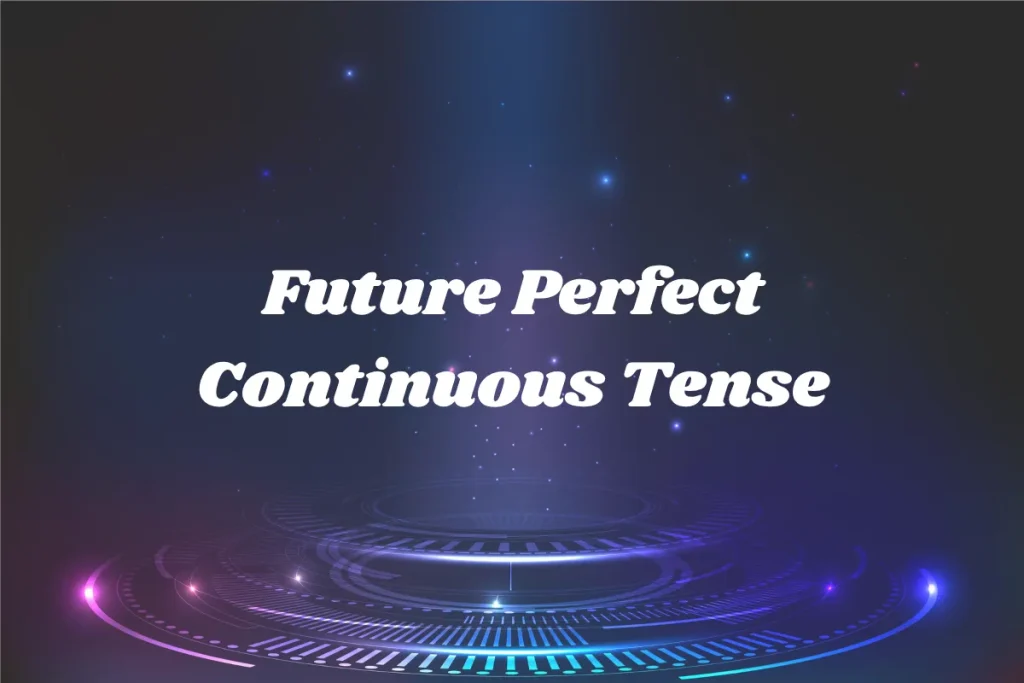 future perfect continuous tense_result
